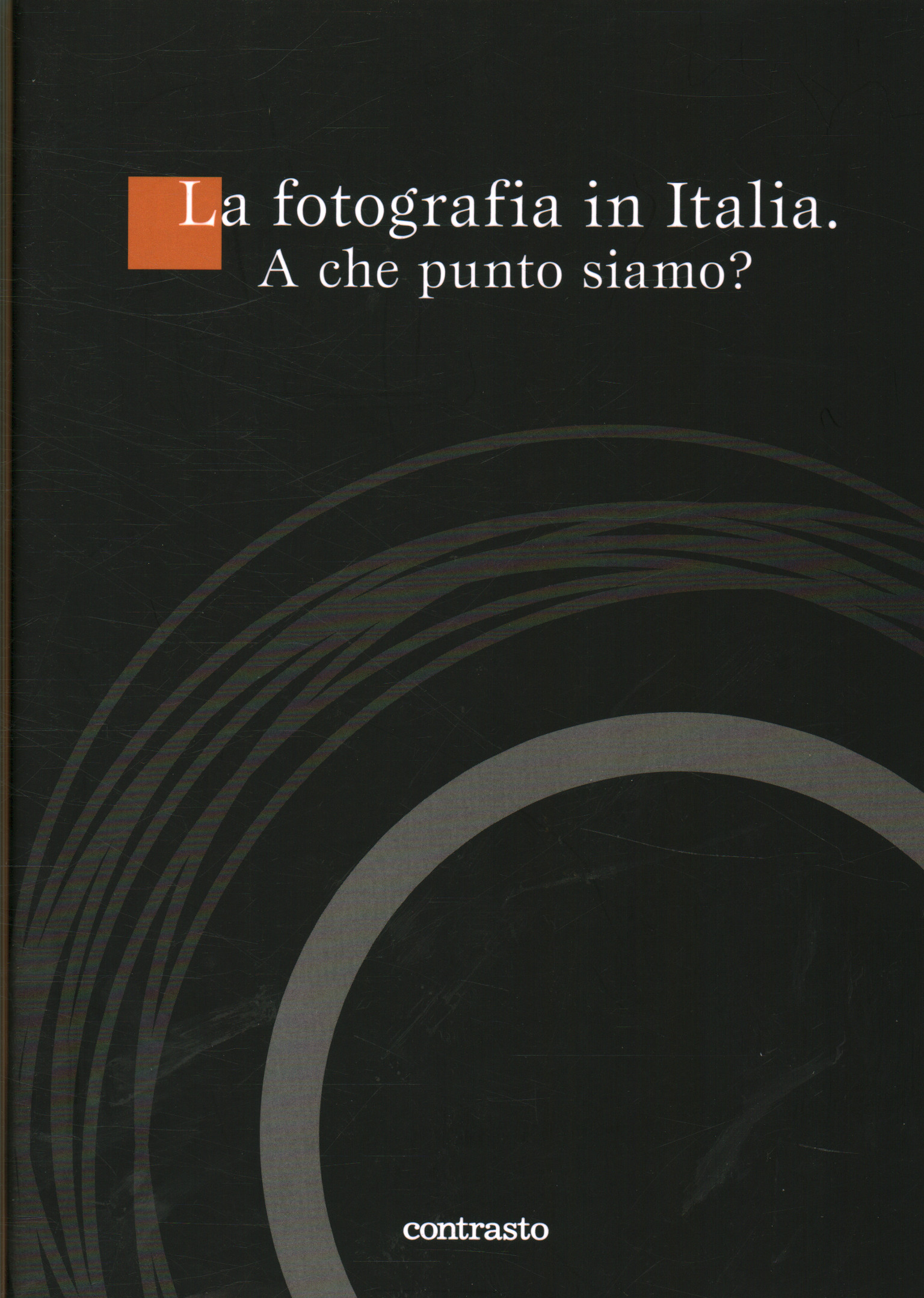 Fotografie in Italien. Wo stehen wir? (mit D, AA. VV.