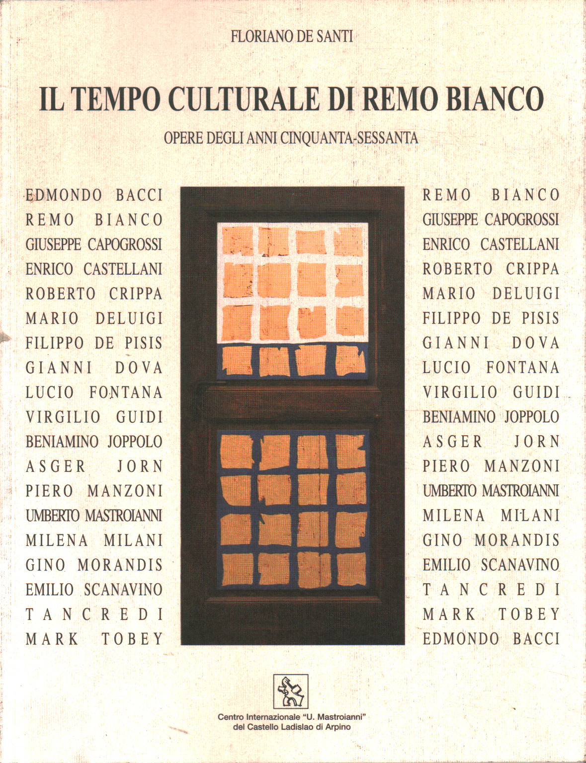 Le temps culturel de Remo Bianco. Oeuvres de l'Ann, Floriano De Santi