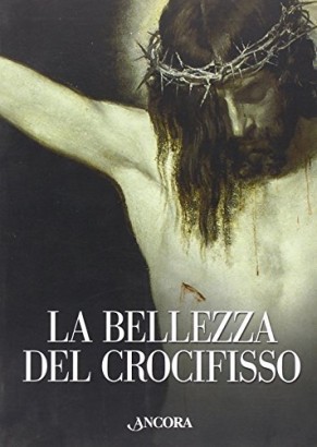 La bellezza del Crocifisso