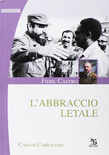 Fidel Castro. L'abbraccio letale, Carlos Carralero