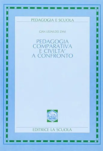 Pedagogia comparativa e civiltà a confronto [Book]