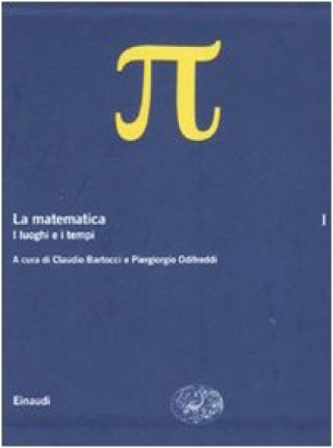 La matematica. I luoghi e i tempi (Volume I)